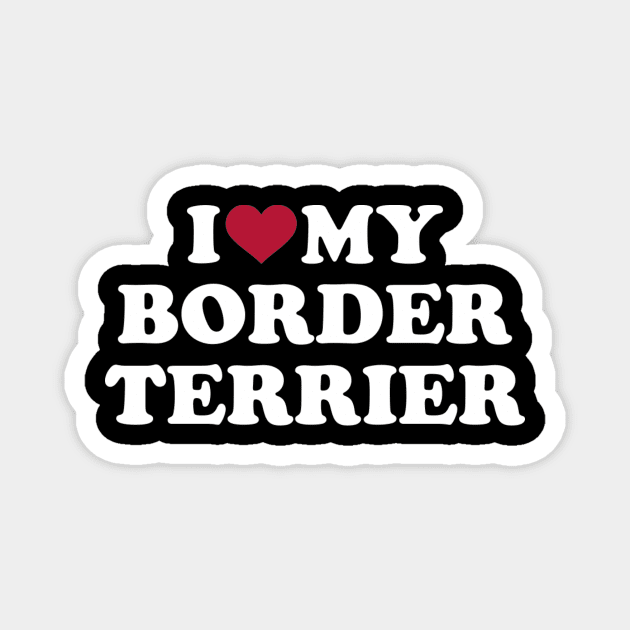 I love my Border Terrier Magnet by Designzz