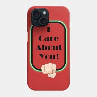 I Care About You! Phone Case