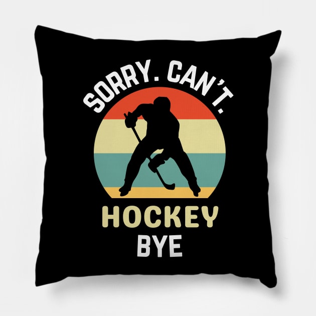 Hockey Mom, Sorry Can't Hockey Bye Hockey Life Sweater Hockey Player Gifts Busy Funny Ice Hockey Gift Hockey Pillow by Emouran