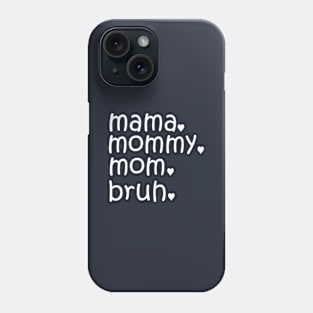 MAMA MOMMY MOM BRUH Phone Case