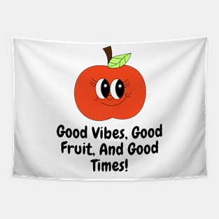 Good Vibes, Good Fruit, And Good Times! Tapestry
