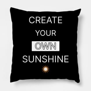 Create Your Own Sunshine Motivation Quotes Design Pillow