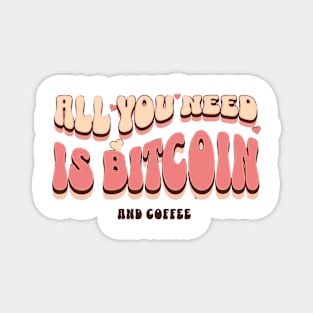 All You Need Is Bitcoin and Coffee Magnet