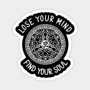 Lose Your Mind Find Your Soul Magnet