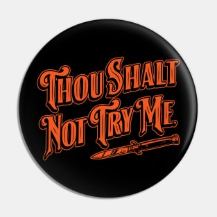 Halloween Thou Shalt Not Try Me Pin