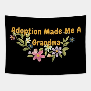 Adoption Made Me A Grandma Tapestry