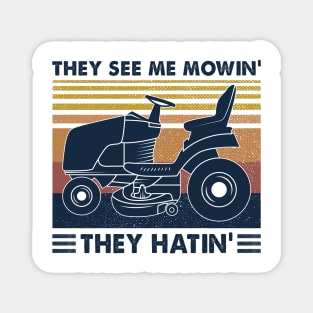 Lawn Mower They See Me Mowin’ They Hatin’ Vintage Shirt Magnet