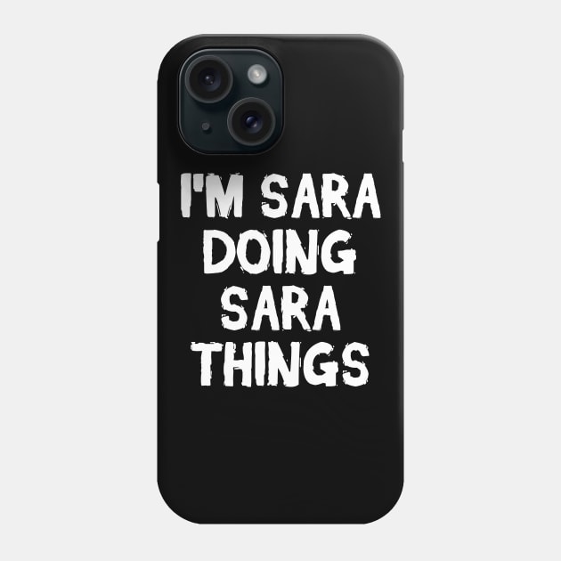 I'm Sara doing Sara things Phone Case by hoopoe