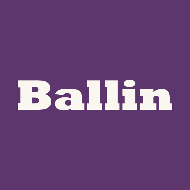 Ballin by thedesignleague