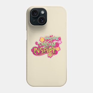 Imagine, Dream, Inspire by Tai's Tees Phone Case