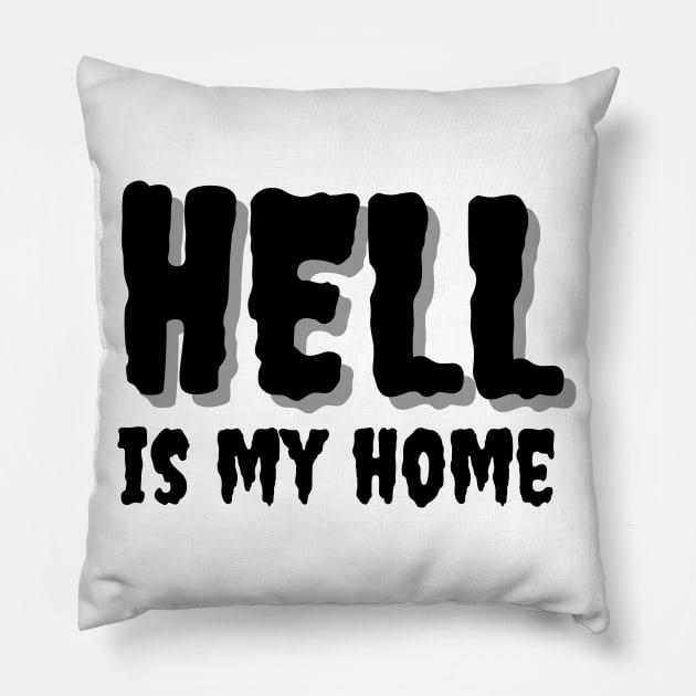 Hell is my home - Halloween special quote design Pillow by Julorzo