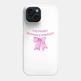 I support womens wrongs Phone Case