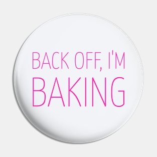 Back Off, I'm Baking! Pin