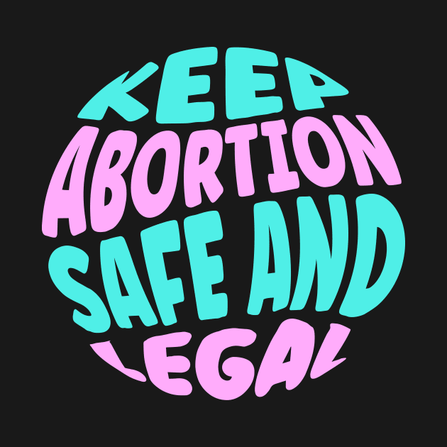 Keep Abortion Safe and Legal by TheDesignDepot