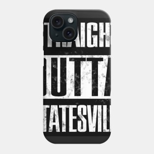 Straight Outta Statesville Phone Case