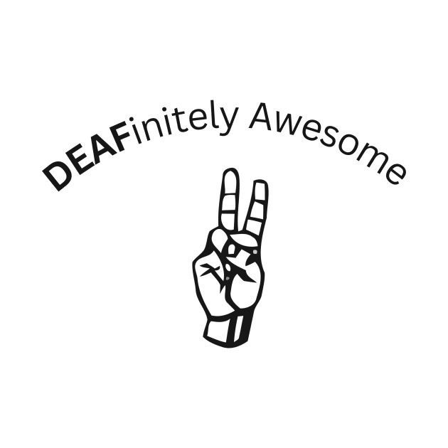 DEAFinitely Awesome by Creative Threadz