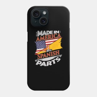 Made In America With Spanish Parts - Gift for Spanish From Spain Phone Case