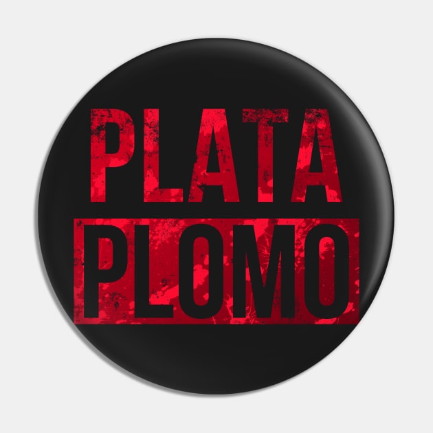 Plata o Plomo Pin by bocaci