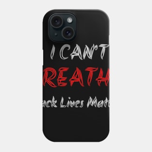 I can't breathe Black Lives Matter Justice for George Floyd Phone Case