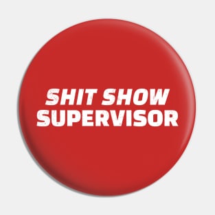 shit show supervisor Pin