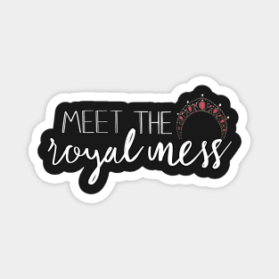 Meet the royal mess Magnet