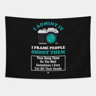 I Admit It I Frame People Camera Photography Gift Tapestry