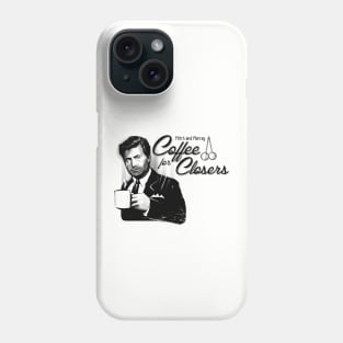 Coffee for Closers Phone Case