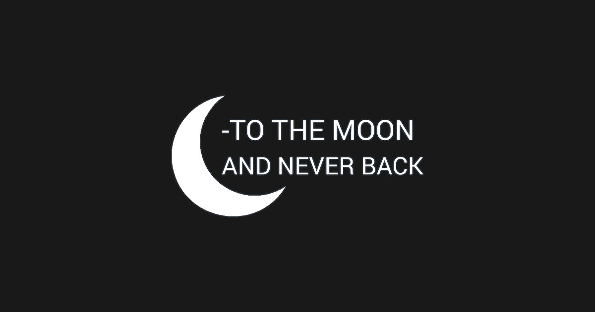 To the moon and back текст. To the Moon and never back. Футболка to the Moon and back. To the Moon and back картинки. To the moon and back текст. To the Moon and never back. Футболка to the Moon and back. To the Moon and back картинки.