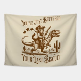You've Just Buttered Your Last Biscuit Tapestry