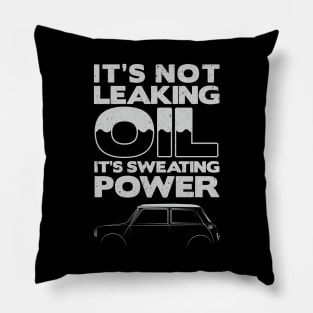 It's Not Leaking Oil It's Sweating Power Classic Car Mini Pillow