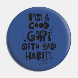 just a good girl with bad habits 2 Pin