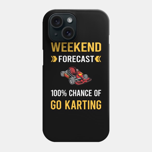 Weekend Forecast Go Karting Go Kart Karts Phone Case by Good Day