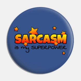 Sarcasm is my Superpower Pin