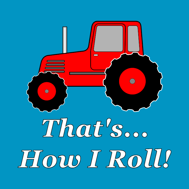 Red Tractor How I Roll by NiftyGaloot