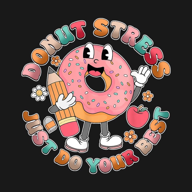 Groovy Donut Stress Just Do Your Best Test Day Teachers Kids T-Shirt by Fresherth Studio