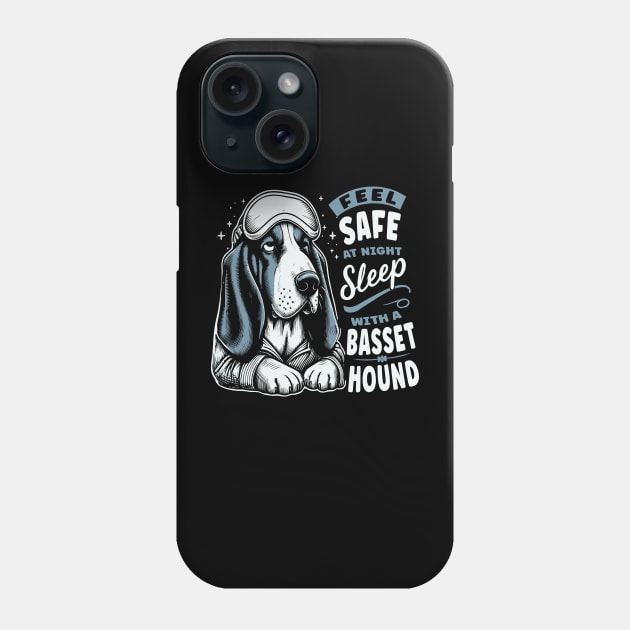 Basset Hound - Feel Safe At Night Sleep With a Basset Hound Phone Case by hello world