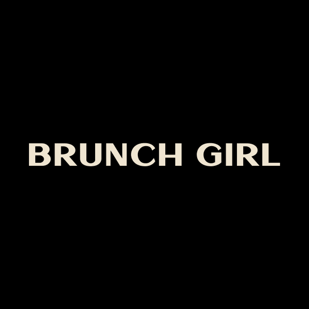 Brunch Girl Funny Girl Ironic girl by TV Dinners