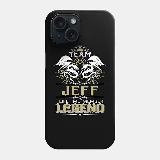 Jeff Name T Shirt -  Team Jeff Lifetime Member Legend Name Gift Item Tee Phone Case by yalytkinyq