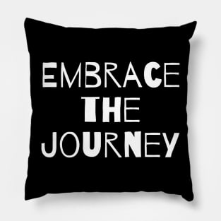 Embrace the journey Pillow