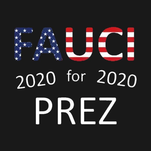 FAUCI FOR PREZ 2020 by johntor11