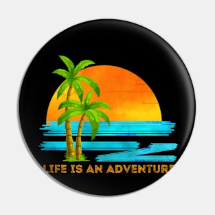 Life Is An Adventure Pin