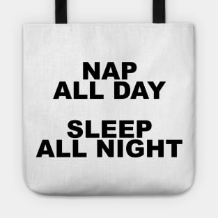 Nap all day, sleep all night Tote