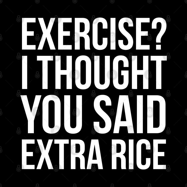 Exercise? I Thought You Said Extra Rice by evokearo