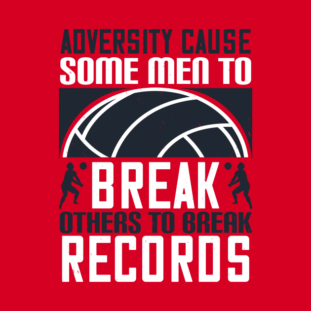 Adversity Cause Some Men To Break Others To Break Records by HelloShirt Design