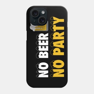 No Beer, No Party Phone Case