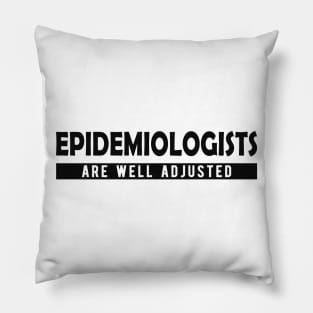 Epidemiologist - Epidemiologists are well adjusted Pillow