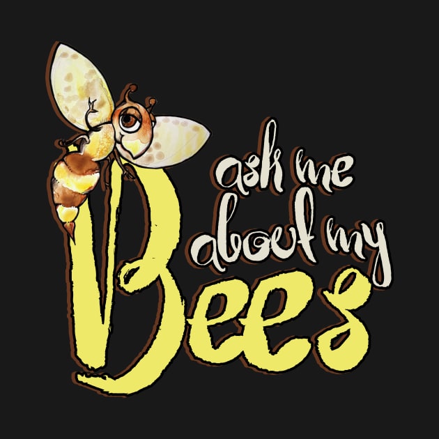 Ask me about my BEES by bubbsnugg