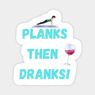Planks then dranks print, Magnet
