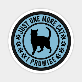 Just One More Cat I Promise Funny Design Quote Magnet