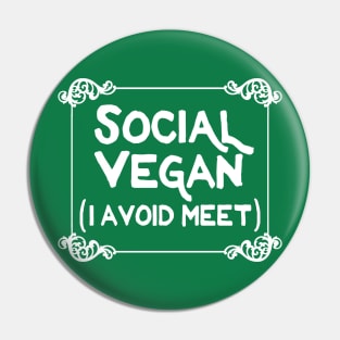 Social Vegan - I Avoid Meet - Funny Veganism Design Pin
